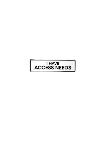 I Have Access Needs 1.5 Inch Enamel Pin