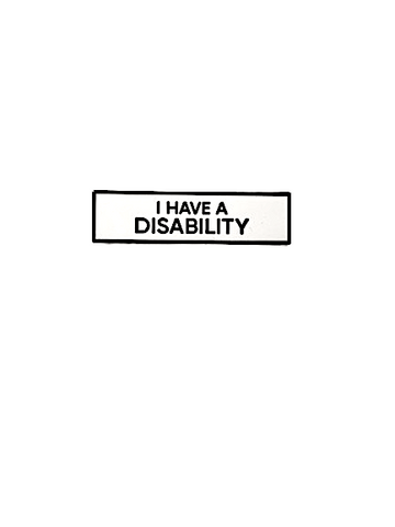 I Have A Disability SMALL SIZE PIN 1.5 Inch Enamel Pin