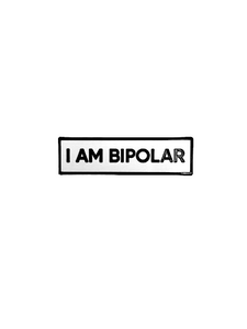 I AM BIPOLAR Small Size Pin Communication 1.5 Inch Identity Enamel Pin