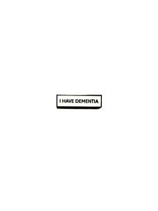 I Have Dementia SMALL SIZE PIN 1.5 Inch Enamel Pin