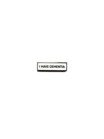 I Have Dementia SMALL SIZE PIN 1.5 Inch Enamel Pin