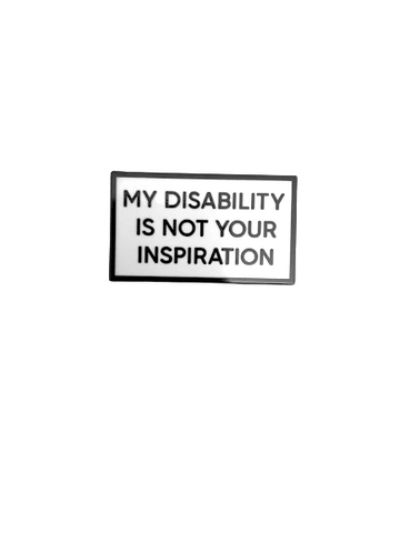 My Disability Is Not Your Inspiration Small Size Pin Communication 1.5 Inch Identity Enamel Pin