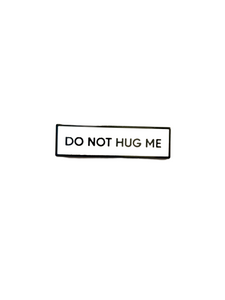 Do Not Hug Me SMALL SIZE PIN 1.5 Inch Enamel Pin