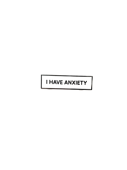 I Have Anxiety SMALL SIZE PIN 1.5 Inch Enamel Pin