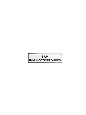 I am Immunocompromised Small Size PIN 1.5 Inch Enamel Pin