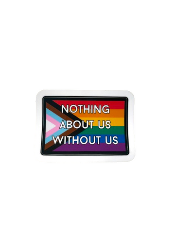 Pride Nothing About Us Without Us Vinyl Sticker