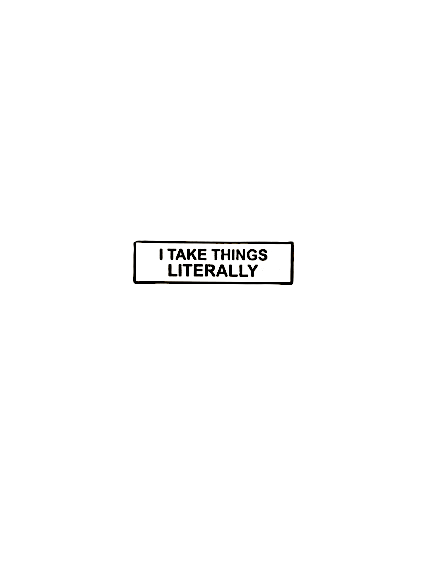 I Take Things Literally SMALL SIZE PIN 1.5 Inch Enamel Pin