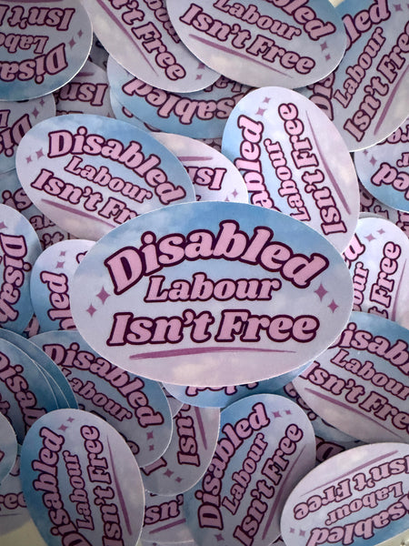 Disabled Labour Isn't Free Vinyl Sticker