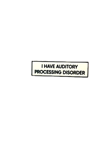 I Have Auditory Processing Disorder Communication Pin