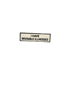 I Have Invisible Illnesses SMALL SIZE 1.5 Inch Enamel Pin