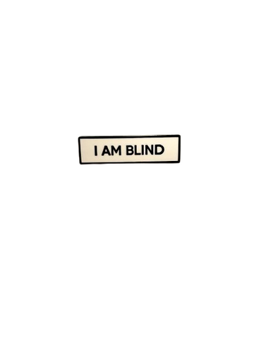 I AM BLIND SMALL 1.5 Inch Enamel Pin