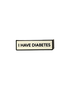I HAVE DIABETES Diabetic Small Size PIN 1.5 Inch Enamel Pin