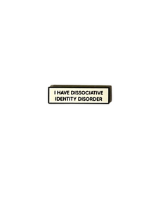 I Have Dissociative Identity Disorder DID Small Size PIN 1.5 Inch Enamel Pin