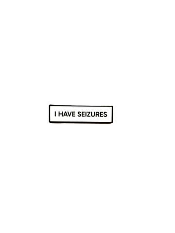I Have Seizures SMALL SIZE 1.5 Inch Enamel Pin