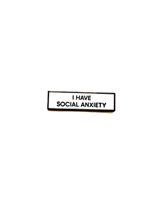 I Have Social Anxiety SMALL SIZE PIN 1.5 Inch Enamel Pin