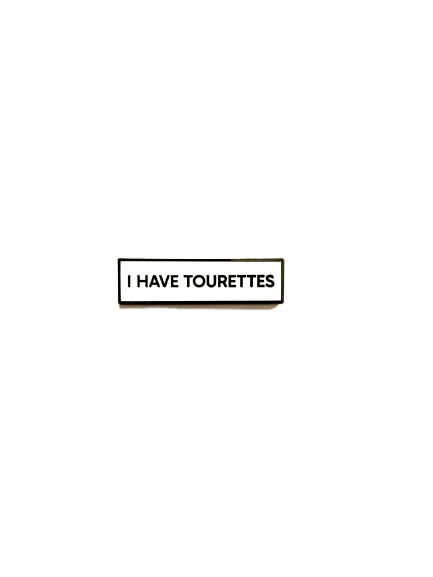 I Have Tourettes SMALL SIZE PIN 1.5 Inch Enamel Pin