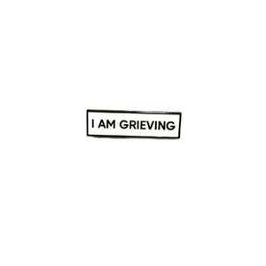 I Am Grieving SMALL SIZE PIN 1.5 Inch Enamel Pin