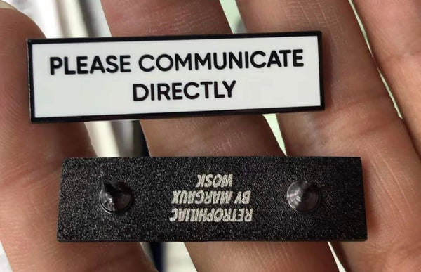 Please Communicate Directly 1.5 Inch Enamel Pin