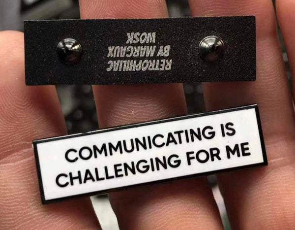 Communicating Is Challenging For Me 1.5 Inch Enamel Pin