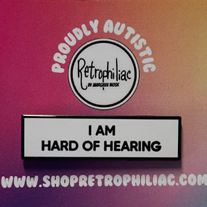 I Am Hard Of Hearing 1.5 Inch Communication Enamel Pin