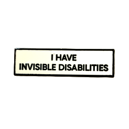 I Have Invisible Disabilities 1.5 Inch Enamel Pin