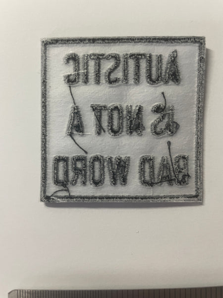 Autistic is not a bad word Patch, Autism Iron On Patch