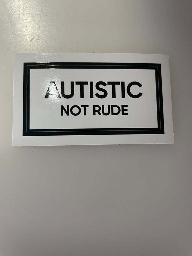 I Am Autistic Not Rude Autistic NOT RUDE Vinyl Sticker – Retrophiliac