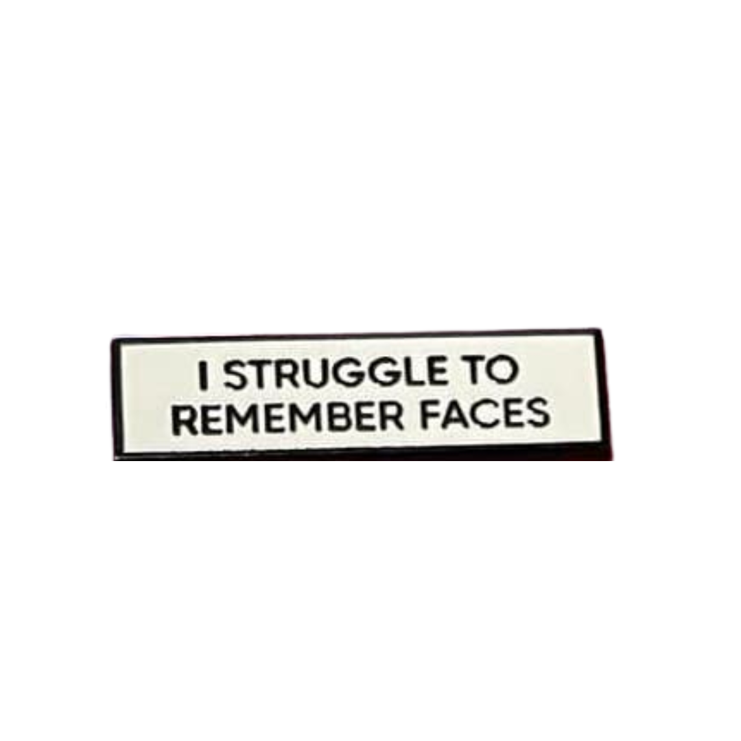 I Struggle To Remember Faces 1.5 Inch Enamel Pin