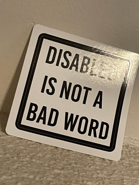 Disabled is not a bad word Sticker, Disability Vinyl Sticker, Disability Pride Sticker, Disabled Sticker