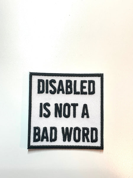 Disability is not a bad word Patch, Disability Iron On Patch, Disability Pride Patch, Disabled Patch