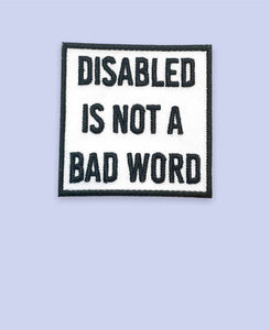 Disability is not a bad word Patch, Disability Iron On Patch, Disability Pride Patch, Disabled Patch